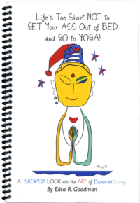 Life’s Too Short Not to Get Your Ass out of Bed and Go to Yoga Book